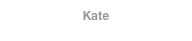 Kate
